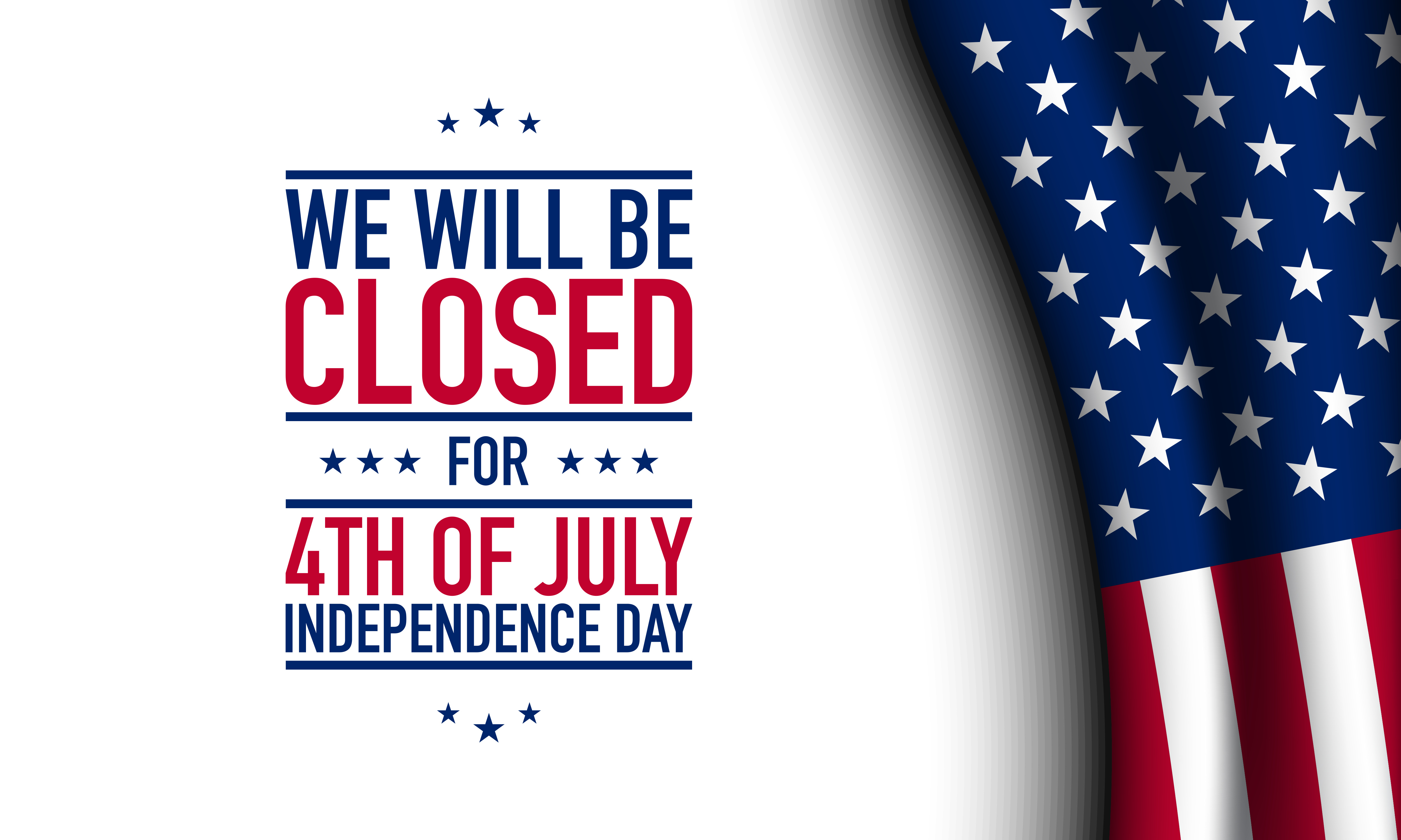 We will be closed for 4th of July Independence Day with patriotic background